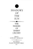 Cover of: Shadows of the sun: the diaries of Harry Crosby