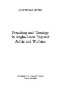 Preaching and theology in Anglo-Saxon England by Milton McC Gatch