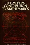 The Muslim contribution to mathematics by ʻAlī ʻAbd Allāh Daffāʻ
