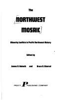 Cover of: The Northwest mosaic: minority conflicts in Pacific Northwest history