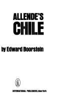 Allende's Chile by Edward Boorstein