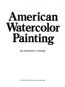 Cover of: American watercolor painting by Donelson F. Hoopes