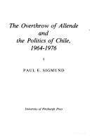 The overthrow of Allende and the politics of Chile, 1964-1976