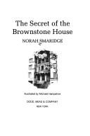 Cover of: The secret of the brownstone house by Norah Smaridge