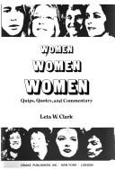 Cover of: Women, women, women: quips, quotes, and commentary