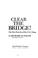 Cover of: Clear the bridge!