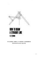 Cover of: How to draw a straight line: a lecture on linkages.