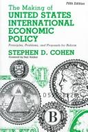 The making of United States international economic policy : principals, problems, and proposals for reform