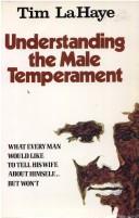 Cover of: Understanding the male temperament: what every man would like to tell his wife about himself ... but won't