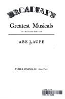 Broadway's greatest musicals by Abe Laufe