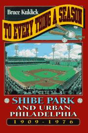 Cover of: To every thing a season: Shibe Park and urban Philadelphia, 1909-1976