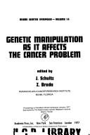 Cover of: Genetic manipulation as it affects the cancer problem: proceedings of the Miami winter symposia, January 10-14, 1977