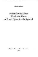 Cover of: Heinrich von Kleist: word into flesch, a poet's quest for the symbol