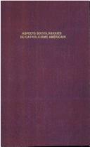 Cover of: Aspects sociologiques du catholicisme américain: vie urbaine et institutions religieuses