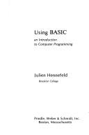 Cover of: Using BASIC by Julien O. Hennefeld