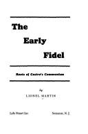 Cover of: The early Fidel: roots of Castro's communism