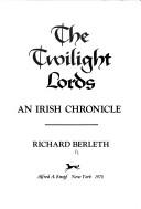 Cover of: The twilight lords: an Irish chronicle