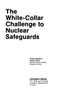Cover of: The white-collar challenge to nuclear safeguards