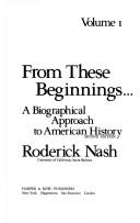 Cover of: From these beginnings ... | Roderick Nash