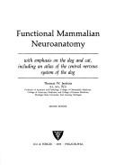 Cover of: Functional mammalian neuroanatomy: with emphasis on the dog and cat, including an atlas of the central nervous system of the dog