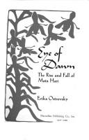 Cover of: Eye of dawn: the rise and fall of Mata Hari