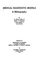 Cover of: Medical diagnostic models: a bibliography by M. Clinton Miller, III ... [et al.].