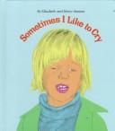 Cover of: Sometimes I like to cry