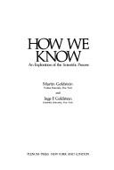 Cover of: How we know: an exploration of the scientific process