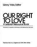 Cover of: Our right to love: a lesbian resource book