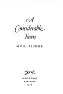 Cover of: A considerable town by M. F. K. Fisher