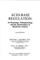 Cover of: Acid-base regulation, its physiology, pathophysiology, and the interpretation of blood-gas analysis