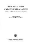 Cover of: Human action and its explanation: a study on the philosophical foundations of psychology