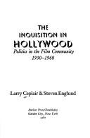 Cover of: The inquisition in Hollywood by Larry Ceplair