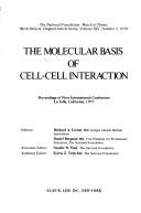 Cover of: The Molecular basis of cell-cell interaction: proceedings of first international conference, La Jolla, California, 1977