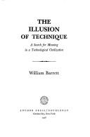 Cover of: The illusion of technique: a search for meaning in a technological civilization