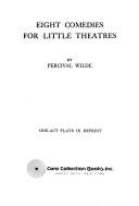 Eight comedies for little theatres by Percival Wilde