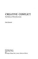 Creative conflict : the politics of Welsh devolution