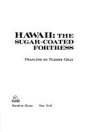 Cover of: Hawaii: the sugar-coated fortress.