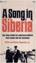 Cover of: A song in Siberia: [the true story of a Russian church that could not be silenced]