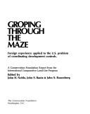 Cover of: Groping through the maze: foreign experience applied to the U.S. problem of coordinating development controls : a Conservation Foundation report from the International Comparative Land-Use Program