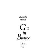 Cover of: Gus in bronze by Alexandra Marshall