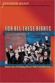 For all these rights : business, labor, and the shaping of America's public-private welfare state