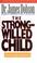 Cover of: The strong-willed child