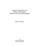 Cover of: Alternative approaches to the problem of development: a selected and annotated bibliography