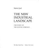 Cover of: The new industrial landscape: the story of the Austin Company