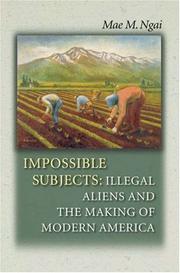 Cover of: Impossible Subjects: Illegal Aliens and the Making of Modern America (Politics and Society in Twentieth Century America)