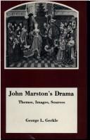 Cover of: John Marston's drama: themes, images, sources