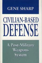 Cover of: Civilian-based defense: a post-military weapons system