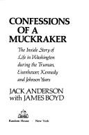 Cover of: Confessions of a muckraker: the inside story of life in Washington during the Truman, Eisenhower, Kennedy and Johnson years