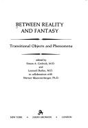 Cover of: Between reality and fantasy by edited by Simon A. Grolnick and Leonard Barkin, in collaboration with Werner Muensterberger.